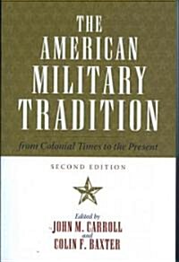 The American Military Tradition: From Colonial Times to the Present (Hardcover, 2)