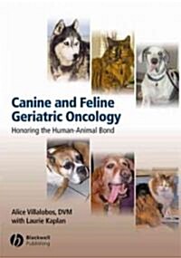 Canine and Feline Geriatric Oncology: Honoring the Human-Animal Bond (Hardcover)