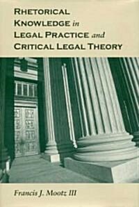 Rhetorical Knowledge in Legal Practice and Critical Legal Theory (Hardcover)