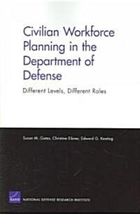 Civilian Workforce Planning in the Department of Defense: Different Levels, Different Roles (Paperback)