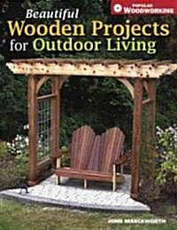 Beautiful Wooden Projects for Outdoor Living: (Paperback)