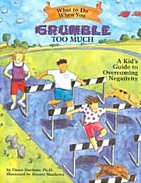 [중고] What to Do When You Grumble Too Much: A Kids Guide to Overcoming Negativity (Paperback)