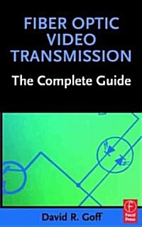 Fiber Optic Video Transmission : The Complete Guide (Hardcover)