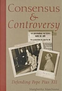 Consensus and Controversy: Defending Pope Pius XII (Paperback)