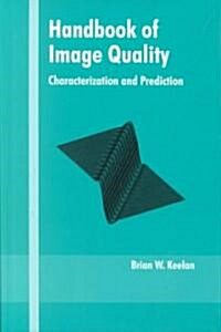 Handbook of Image Quality: Characterization and Prediction (Hardcover)