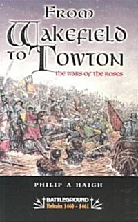 From Wakefield and Towton: the Wars of the Roses (Paperback)