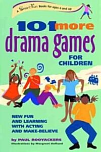 [중고] 101 More Drama Games for Children: New Fun and Learning with Acting and Make-Believe (Paperback)