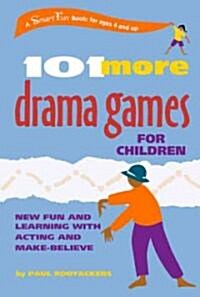 101 More Drama Games for Children: New Fun and Learning with Acting and Make-Believe (Spiral, Publicaffairs)