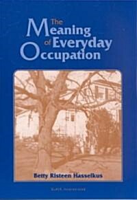 The Meaning of Everyday Occupation (Paperback)