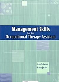 Management Skills for the Occupational Therapy Assistant (Paperback)