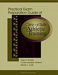 Practical Exam Preparation Guide of Clinical Skills for Athletic Training (Paperback)