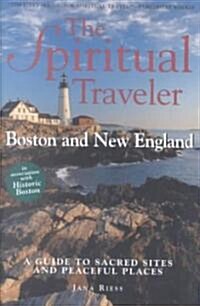 The Spiritual Traveler: Boston and New England: A Guide to Sacred Sites and Peaceful Places (Paperback)