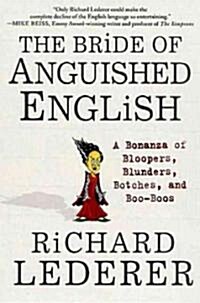 The Bride of Anguished English: A Bonanza of Bloopers, Blunders, Botches, and Boo-Boos (Paperback)