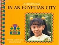 A Childs Day in an Egyptian City (Library Binding)