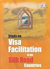 Study on Visa Facilitation in the Silk Road Countries (Paperback)