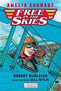 Amelia Earhart Free in the Skies (School & Library)