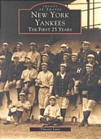 New York Yankees: The First 25 Years (Paperback)