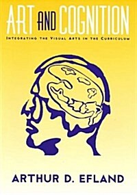 Art and Cognition: Integrating the Visual Arts in the Curriculum (Paperback)