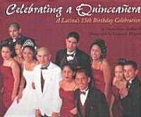 Celebrating a Quinceanera: A Latinas 15th Birthday Celebration (Library Binding)