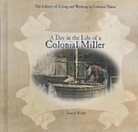 A Day in the Life of a Colonial Miller (Library)