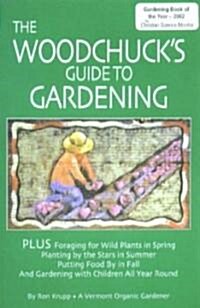 The Woodchucks Guide to Gardening (Paperback)