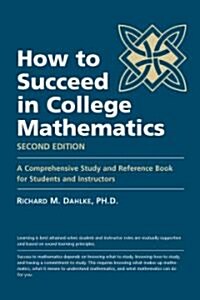 How to Succeed in College Mathematics (Paperback, 2nd)