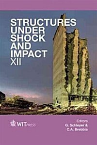 Structures Under Shock and Impact XII (Hardcover)