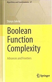 Boolean Function Complexity: Advances and Frontiers (Hardcover)