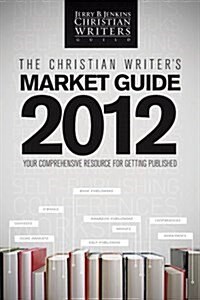 The Christian Writers Market Guide 2012 (Paperback)