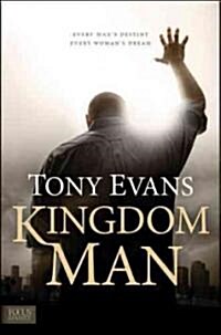Kingdom Man: Every Mans Destiny, Every Womans Dream (Hardcover)