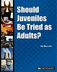 Should Juveniles Be Tried as Adults (Hardcover)