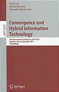 Convergence and Hybrid Information Technology: 5th International Conference, ICHIT 2011, Daejeon, Korea, September 22-24, 2011, Proceedings (Paperback)