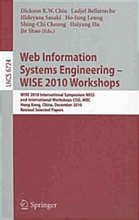 Web Information Systems Engineering - WISE 2010 Workshops: WISE 2010 International Symposium WISS, and International Workshops CISE, MBC, Hong Kong, C (Paperback)