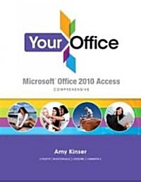 Your Office: Microsoft Access 2010 Comprehensive [With CDROM] (Spiral)