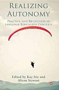 Realizing Autonomy : Practice and Reflection in Language Education Contexts (Hardcover)