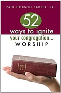 52 Ways to Ignite Your Congregation... Worship (Paperback)