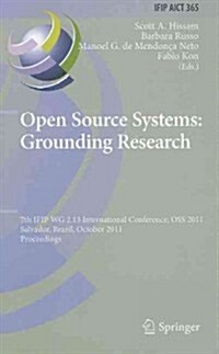 Open Source Systems: Grounding Research: 7th IFIP 2.13 International Conference, OSS 2011, Salvador, Brazil, October 6-7, 2011, Proceedings (Hardcover)