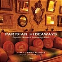 Parisian Hideaways: Exquisite Rooms in Enchanting Hotels (Hardcover)
