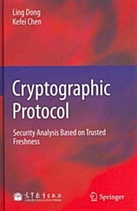 Cryptographic Protocol: Security Analysis Based on Trusted Freshness (Hardcover, 2012)