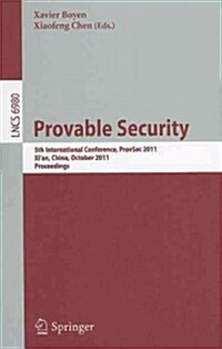 Provable Security: 5th International Conference, ProvSec 2011, Xian, China, October 16-18, 2011, Proceedings (Paperback)