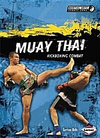 Muay Thai: Kickboxing Combat (Library Binding)