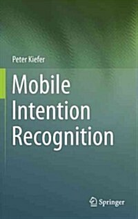 Mobile Intention Recognition (Hardcover, 2012)