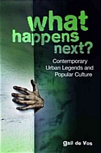 What Happens Next?: Contemporary Urban Legends and Popular Culture (Paperback)