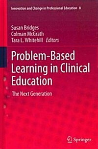 Problem-Based Learning in Clinical Education: The Next Generation (Hardcover, 2012)