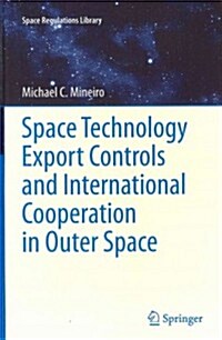 Space Technology Export Controls and International Cooperation in Outer Space (Hardcover)