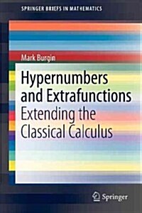 Hypernumbers and Extrafunctions: Extending the Classical Calculus (Paperback, 2012)