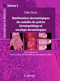 Manifestations Dermatologiques Des Maladies Du Systeme Hematopoietique Et Oncologie Dermatologique: Dermatologie Et Medecine, Vol. 3 (Paperback, 2009)