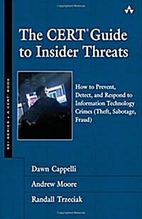 [중고] The CERT Guide to Insider Threats: How to Prevent, Detect, and Respond to Information Technology Crimes (Theft, Sabotage, Fraud) (Hardcover)