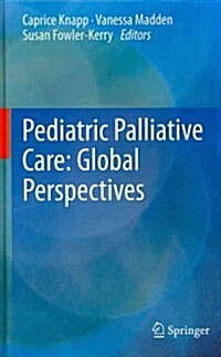 Pediatric Palliative Care: Global Perspectives (Hardcover, 2012)