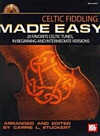 Celtic Fiddling Made Easy: 20 Favorite Celtic Tunes, in Beginning and Intermediate Versions [With CD (Audio)]                                          (Paperback)